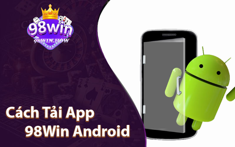 Tải App 98Win Cho Android